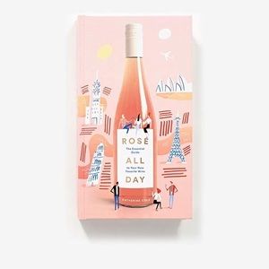 Rosé All Day: The Essential Guide to Your New Favorite Wine by Katherine Cole